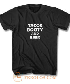 Tacos Booty And Beer T Shirt