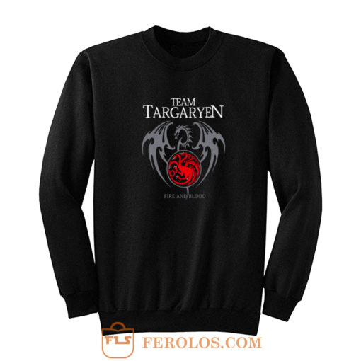 Team Targaryen Fire And Blood Sweatshirt