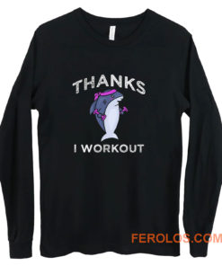 Thanks I Workout Shark Long Sleeve