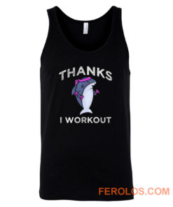 Thanks I Workout Shark Tank Top