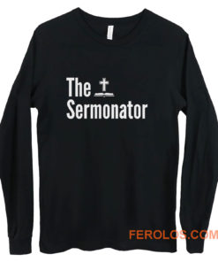 The Sermonator Religious Long Sleeve