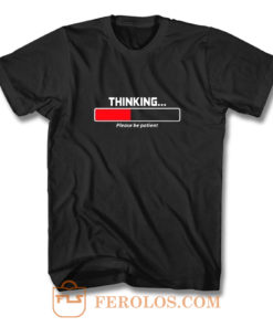 Thinking Patient T Shirt