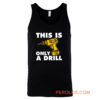 This Is Only A Drill Tank Top