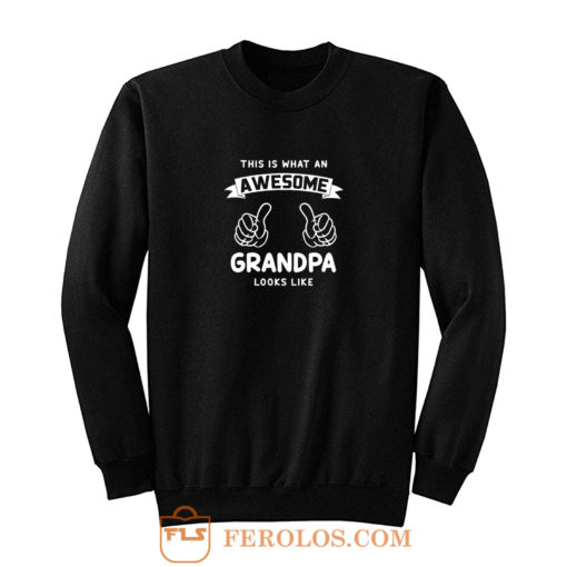 This Is What An Awesome Grandpa Looks Like Sweatshirt