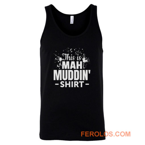 This is mah MUDDIN Go Mudding Tank Top