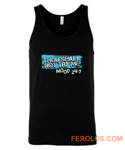 Thou Shall Not Try Me Mood 247 Funny mom Sarcastic Tank Top