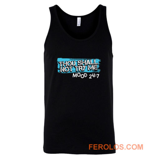 Thou Shall Not Try Me Mood 247 Funny mom Sarcastic Tank Top