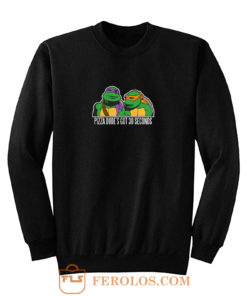 Tmnt New Pizza Dudes Got 30 Seconds Sweatshirt