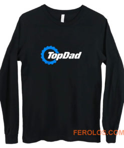 Top Dad Top Gear The Grand Tour The Stig Fathers Day Long Sleeve