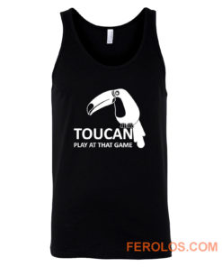 Toucan Play At That Game Tank Top