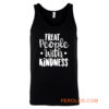 Treat People With Kindness Be Kind Tank Top