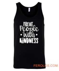 Treat People With Kindness Be Kind Tank Top