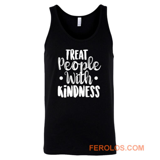 Treat People With Kindness Be Kind Tank Top