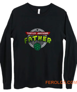 Turtley Awesome Father Awesome Fathers Day Long Sleeve