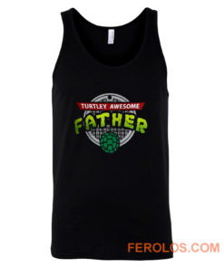 Turtley Awesome Father Awesome Fathers Day Tank Top