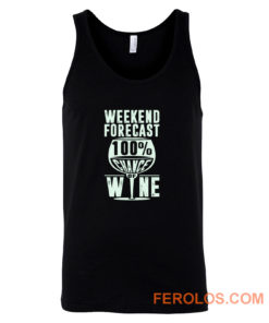 Weekend Forecast 100 Chance Of Wine Funny Holiday Tank Top