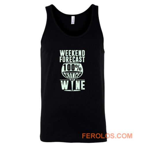 Weekend Forecast 100 Chance Of Wine Funny Holiday Tank Top