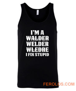 Welder Fix Stupid Proud Welder Tank Top