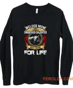 Welder Mom And Smartass Daughter Best Friend Proud Welder Long Sleeve