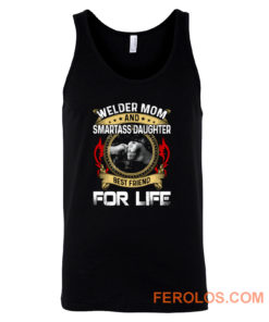 Welder Mom And Smartass Daughter Best Friend Proud Welder Tank Top