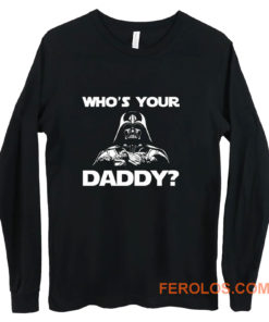 Whos Your Daddy dad Long Sleeve