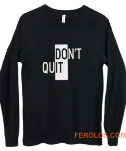 Willpower Ambiguous Print Dont Do It Quit Long Sleeve