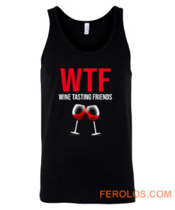 Wine Lover Gift Funny WTF Wine Tasting Friends Drinking Wine Tank Top