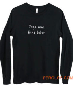 Yoga Now Wine Later Long Sleeve