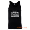 You Cant Scare Me I Have 2 Daughters Tank Top