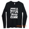 nobody is perfect but if you drive a jeep you are pretty close Long Sleeve