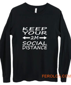 social distance keep your 2M distance Long Sleeve