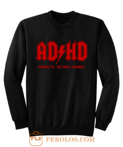 ADHD Highway to Hey Sweatshirt