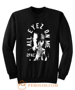 All Eyez On Me 2Pac Thug Life Sweatshirt