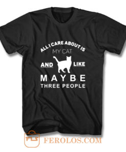 All I Care About Is My Cat T Shirt