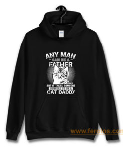 Any Man Can Be A Father Hoodie