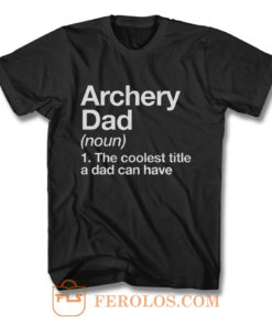 Archery Dad Definition T Shirt