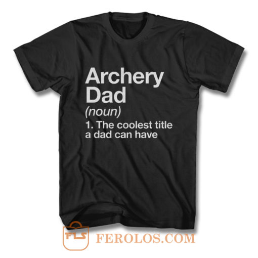 Archery Dad Definition T Shirt