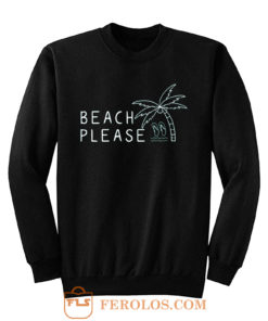 Beach Please Quarantined Summer Sweatshirt