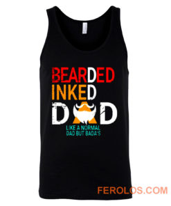 Bearded Inked Dad Like Normal Dad But Badas Tank Top