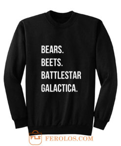 Bears Beets Battlestar Galactica Sweatshirt