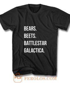 Bears Beets Battlestar Galactica T Shirt