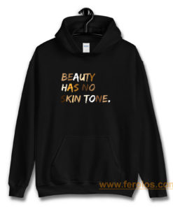 Beauty Has No Skin Tone Black Live Matter Hoodie