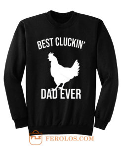 Best Cluckin Dad Ever Funny Chicken Hen Rooster Farm Sweatshirt