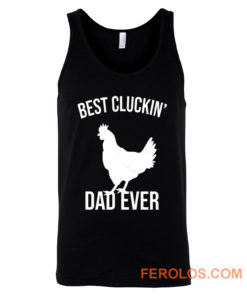 Best Cluckin Dad Ever Funny Chicken Hen Rooster Farm Tank Top
