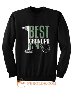 Best Grandpa By Par Golf Sweatshirt