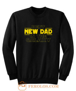 Best New Dad In The Galaxy Star Wars Parody Sweatshirt