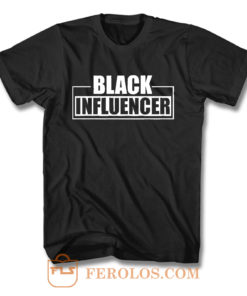 Black Influencer BLM Pride T Shirt