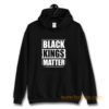 Black Kings Matter Black Culture Black And Proud Hoodie