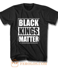 Black Kings Matter Black Culture Black And Proud T Shirt