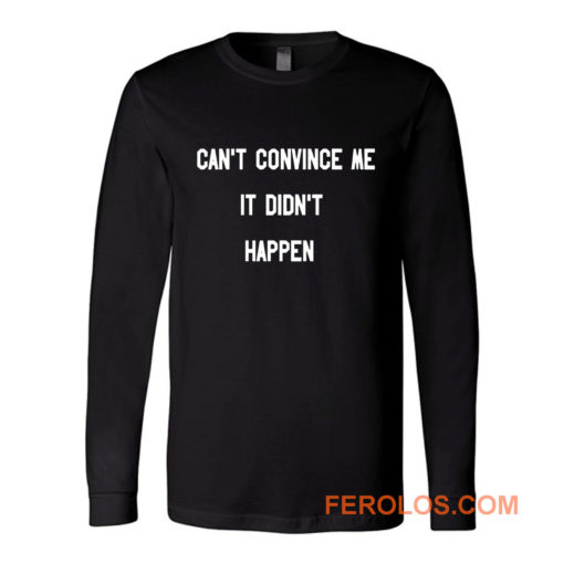 Cant Convince Me Carole Long Sleeve